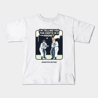 I’m Telling You The Earth Is a Magnet Kids T-Shirt